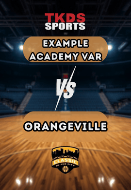CLASSIC | EXAMPLE ACADEMY VAR vs ORANGEVILLE